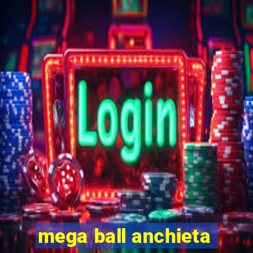 mega ball anchieta